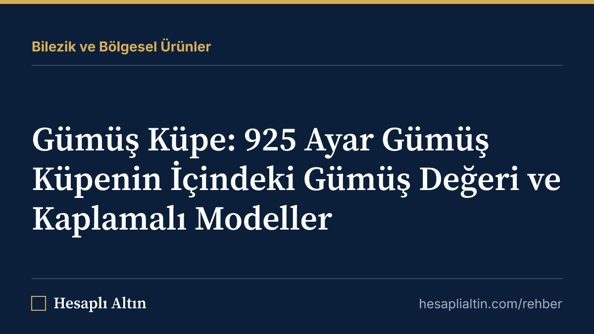 Gümüş Küpe: 925 Ayar Gümüş Küpenin İçindeki Gümüş Değeri ve Kaplamalı Modeller