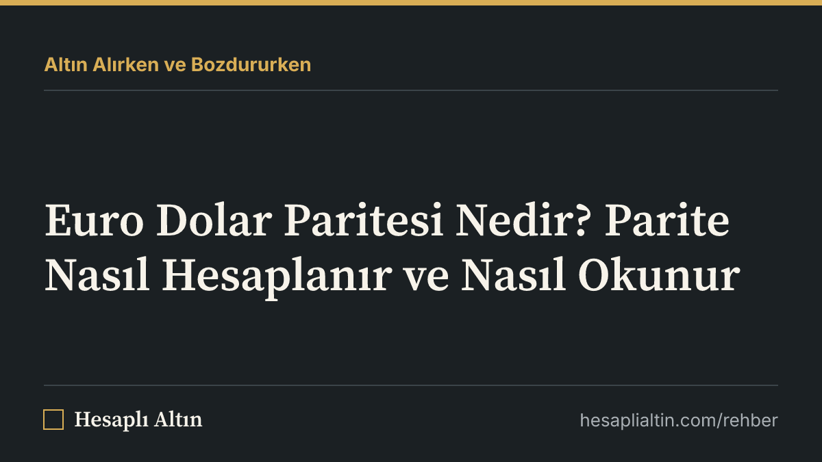 Euro Dolar Paritesi Nedir? Parite Nasıl Hesaplanır ve Nasıl Okunur